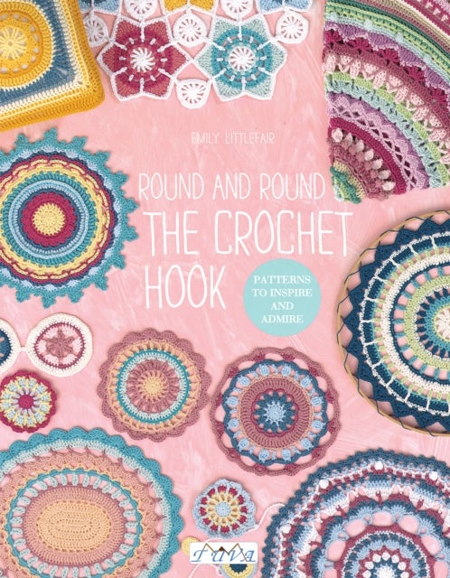Round and Round the Crochet Hook - Patterns to Inspire and Admire