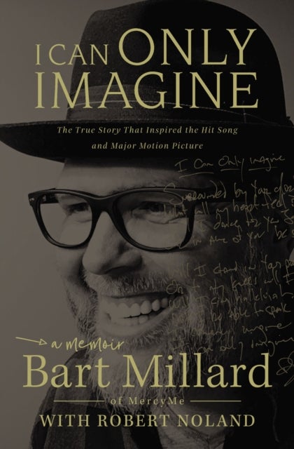 I Can Only Imagine - A Memoir