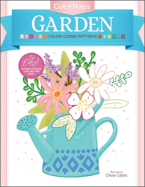 ColorMaps: Garden - Color-Coded Patterns Adult Coloring Book
