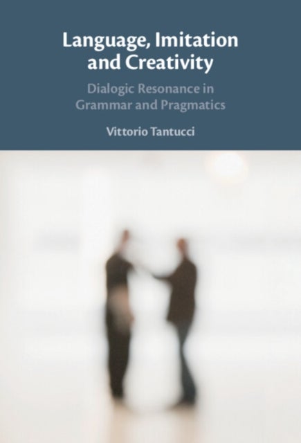 Language, Imitation and Creativity - Dialogic Resonance in Grammar and Pragmatics