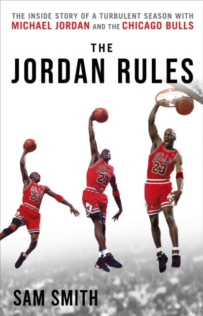 Jordan Rules - The Inside Story of One Turbulent Season with Michael Jordan and the Chicago Bulls