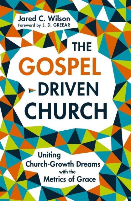 The Gospel-Driven Church