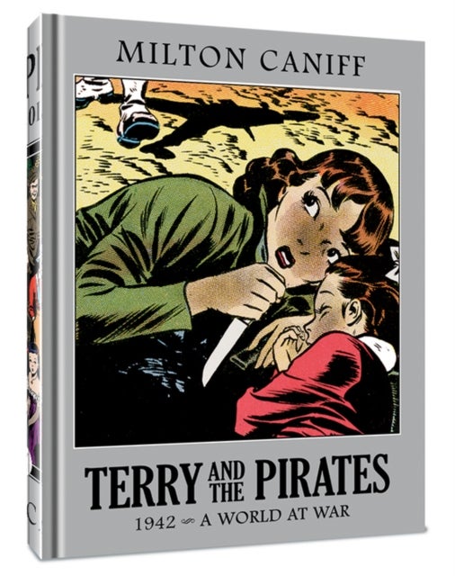 Terry and the Pirates: The Master Collection Vol. 8 - 1942 - A World at War