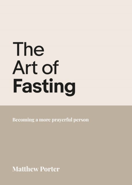 The Art of Fasting - Becoming a More Prayerful Person