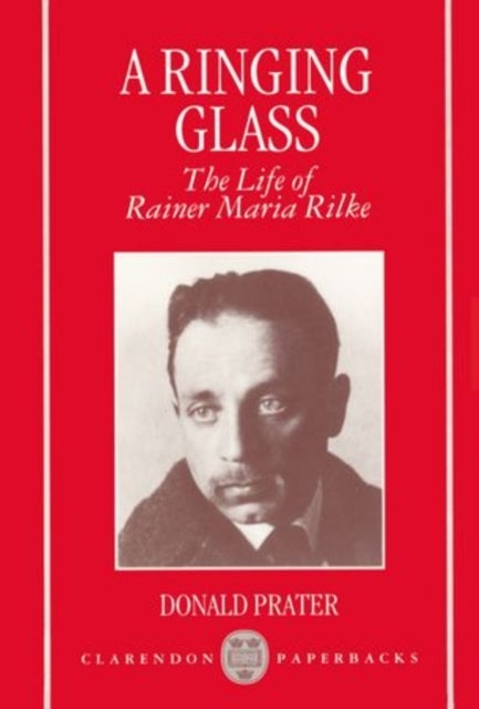 A Ringing Glass - The Life of Rainer Maria Rilke