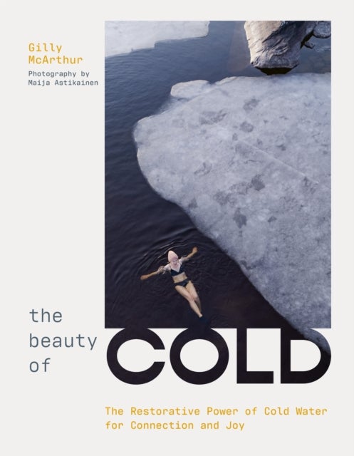 The Beauty of Cold - The Restorative Power of Cold Water for Connection and Joy