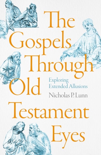 The Gospels Through Old Testament Eyes - Exploring Extended Allusions