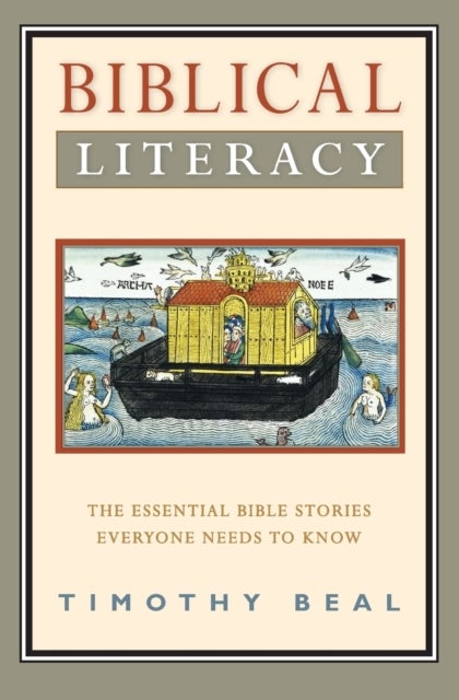 Biblical Literacy - The Essential Bible Stories Everyone Needs to Know