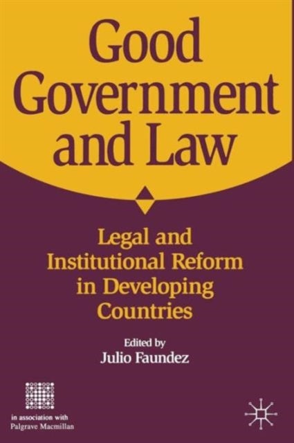 Good Government and Law - Legal and Institutional Reform in Developing Countries