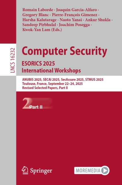 Computer Security. ESORICS 2025 International Workshops - ANUBIS 2025, SECAI 2025, SecAssure 2025, STMUS 2025, Toulouse, France, September 22–24, 2025, Revised Selected Papers, Part II