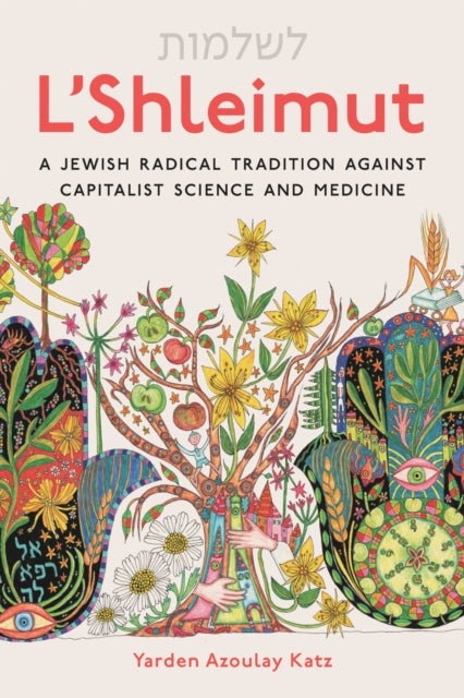 L'Shleimut - A Jewish Radical Tradition Against Capitalist Science and Medicine