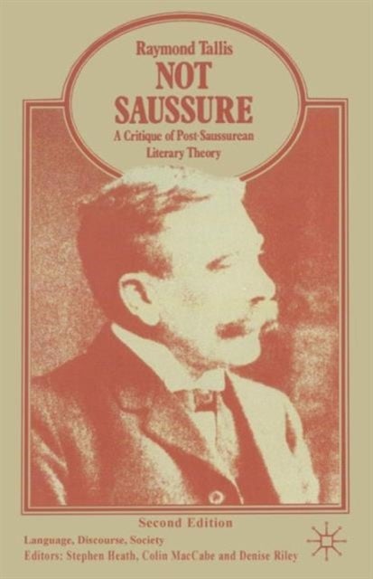 Not Saussure - A Critique of Post-Saussurean Literary Theory