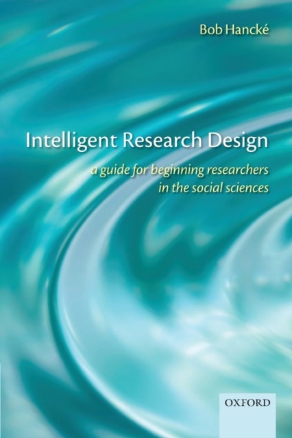 Intelligent Research Design - A Guide for Beginning Researchers in the Social Sciences
