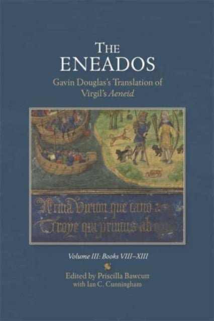 The Eneados: Gavin Douglas's Translation of Virgil's Aeneid - Volume III: Book VIII-XIII