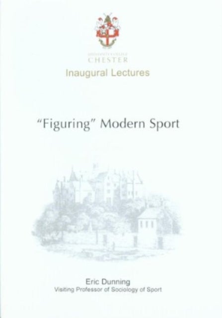 Figuring Modern Sport - Autobiographical and Historical Reflections on Sport, Violence and Civilisation