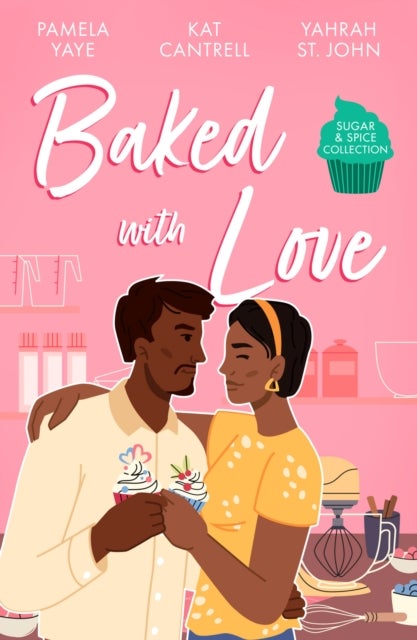 Sugar & Spice: Baked With Love - Mocha Pleasures / Best Friend Bride / Cappuccino Kisses