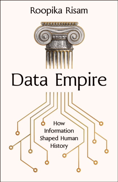 Data Empire - How information shaped human history