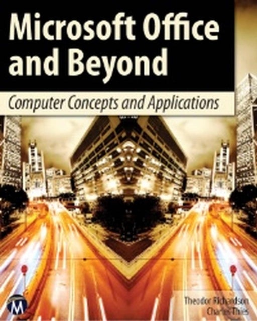 Microsoft Office and Beyond - Computer Concepts and Applications