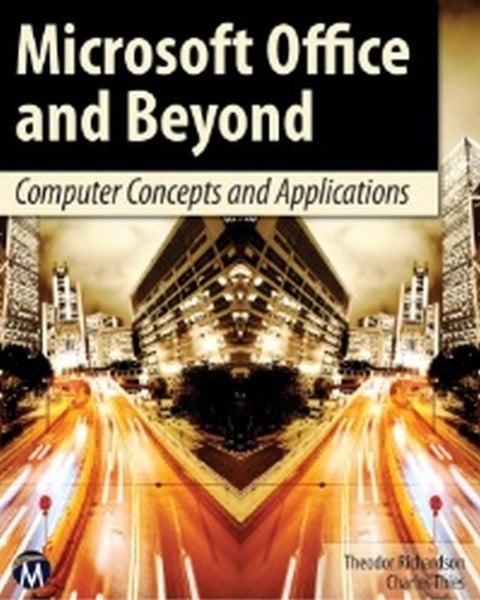 Microsoft Office and Beyond - Computer Concepts and Applications