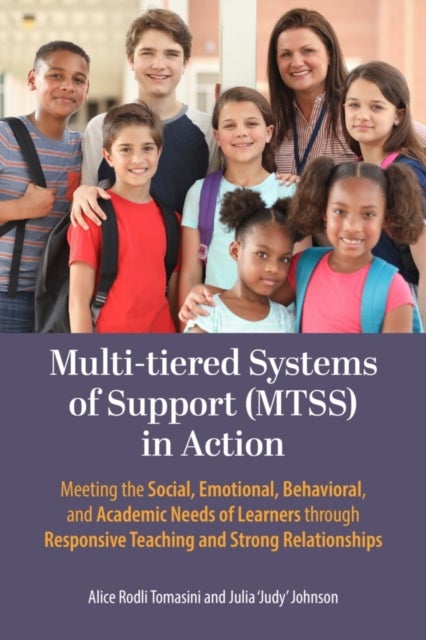 Multi-tiered Systems of Support (MTSS) in Action - Meeting the Social, Emotional, Behavioral, and Academic Needs of Learners Through Responsive Teaching and Strong Relationships