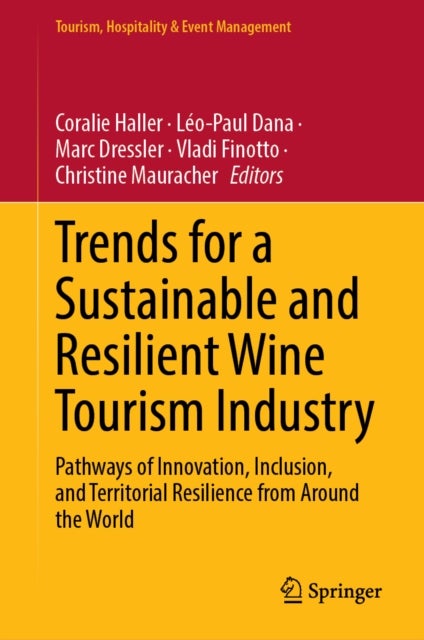 Trends for a Sustainable and Resilient Wine Tourism Industry - Pathways of Innovation, Inclusion, and Territorial Resilience from Around the World