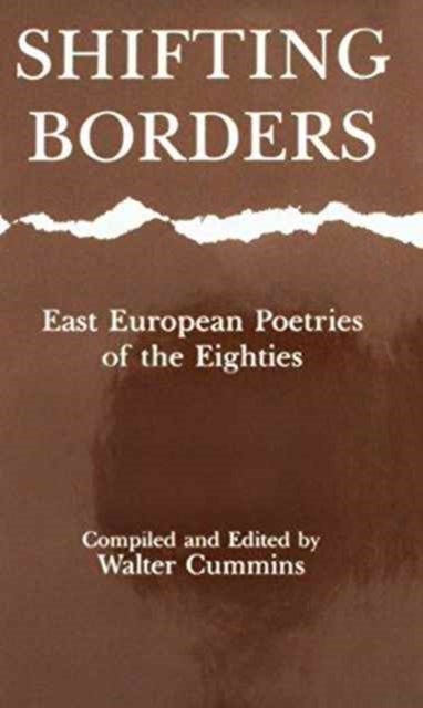 Shifting Borders - East European Poetries of the Eighties