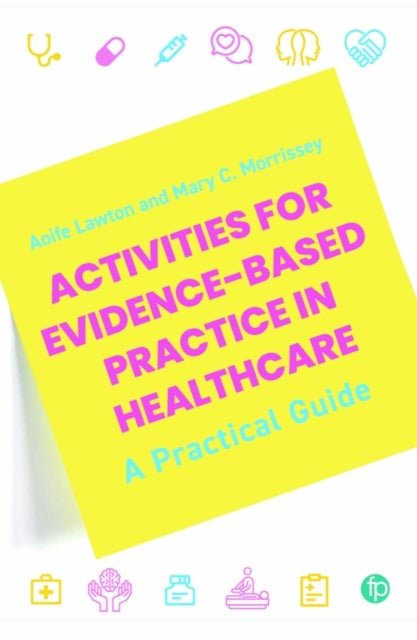 Activities for Evidence-Based Practice in Healthcare - A Practical Guide
