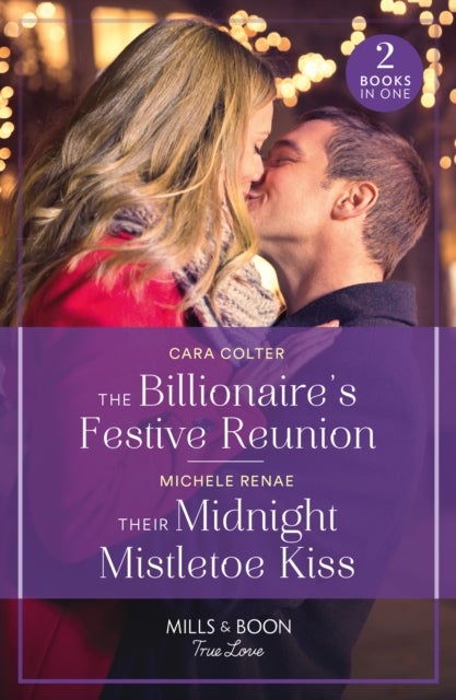 The Billionaire's Festive Reunion / Their Midnight Mistletoe Kiss - The Billionaire's Festive Reunion / Their Midnight Mistletoe Kiss
