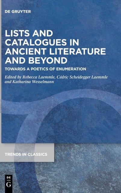 Lists and Catalogues in Ancient Literature and Beyond - Towards a Poetics of Enumeration