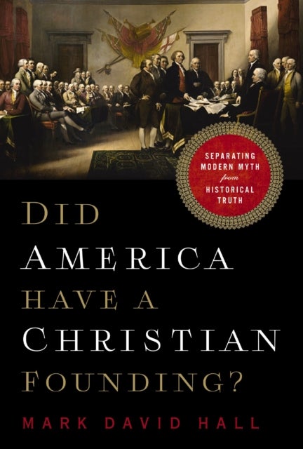 Did America Have a Christian Founding? - Separating Modern Myth from Historical Truth
