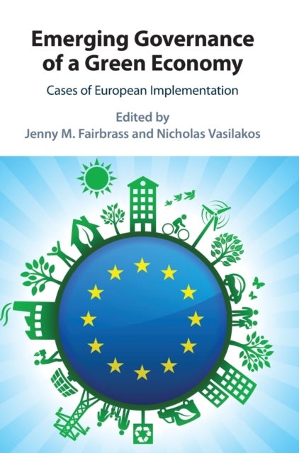Emerging Governance of a Green Economy - Cases of European Implementation