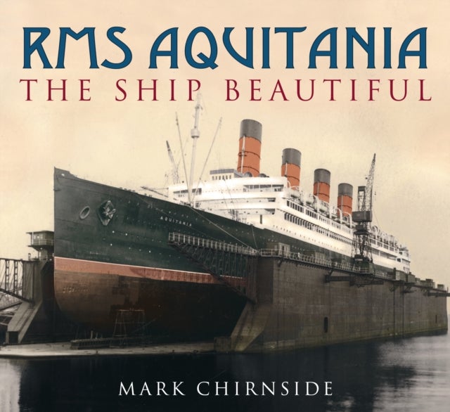 RMS Aquitania - The Ship Beautiful