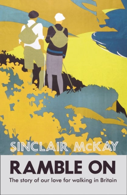 Ramble On - The Story of Our Love for Walking Britain