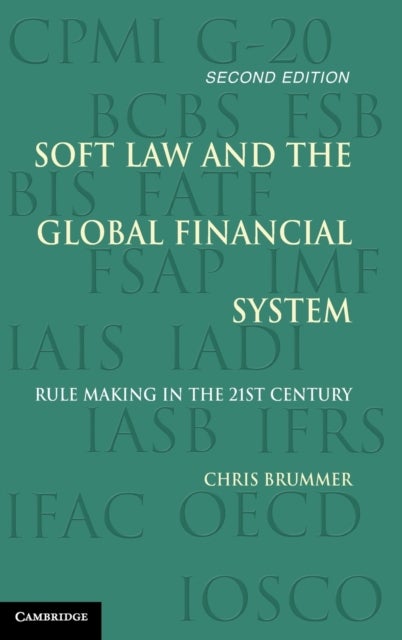 Soft Law and the Global Financial System - Rule Making in the 21st Century