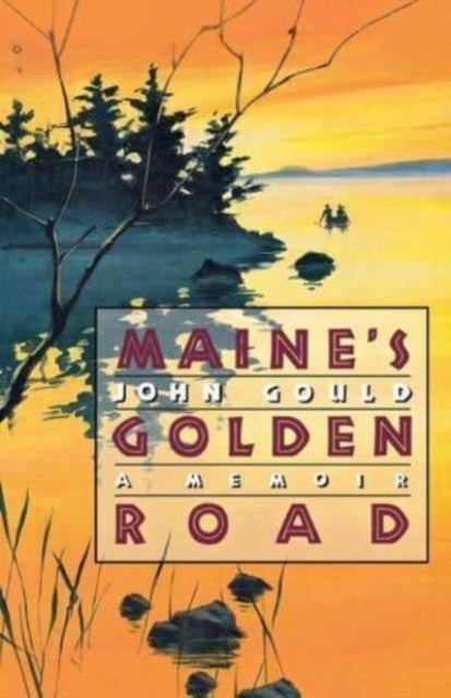 Maine's Golden Road - A Memoir