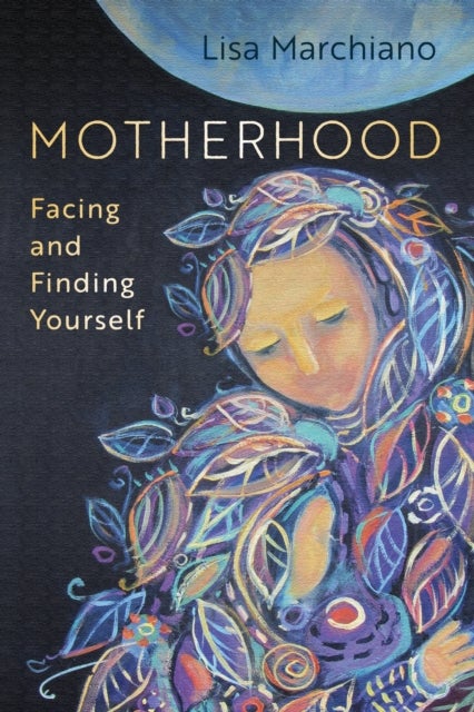 Motherhood - Facing and Finding Yourself