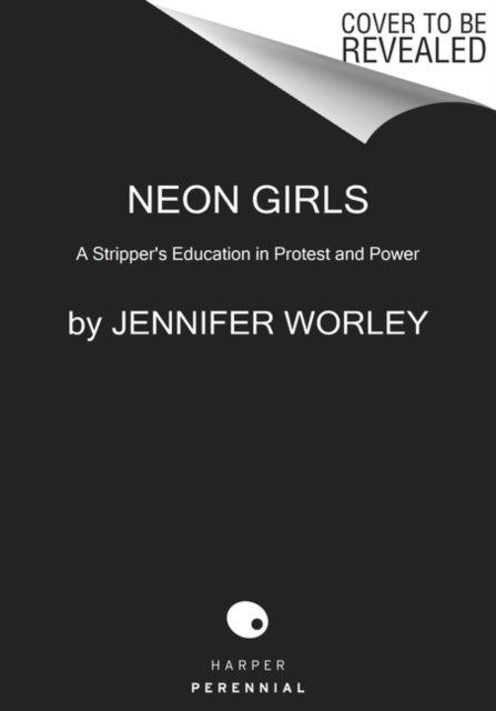 Neon Girls - A Stripper's Education in Protest and Power