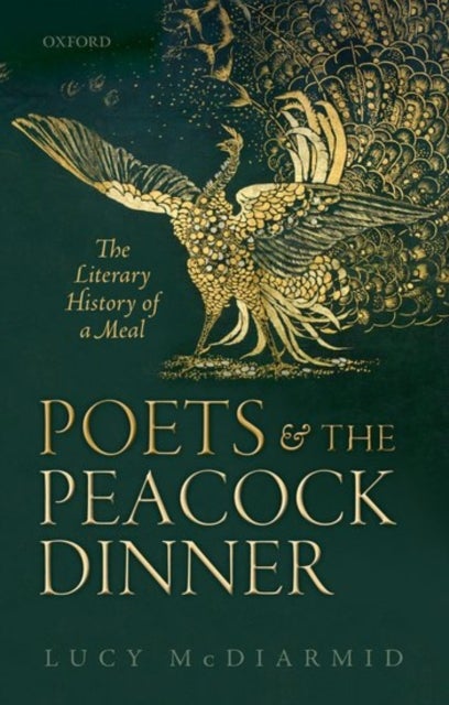 Poets and the Peacock Dinner - The Literary History of a Meal