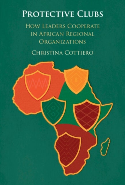 Protective Clubs - How Leaders Cooperate in African Regional Organizations