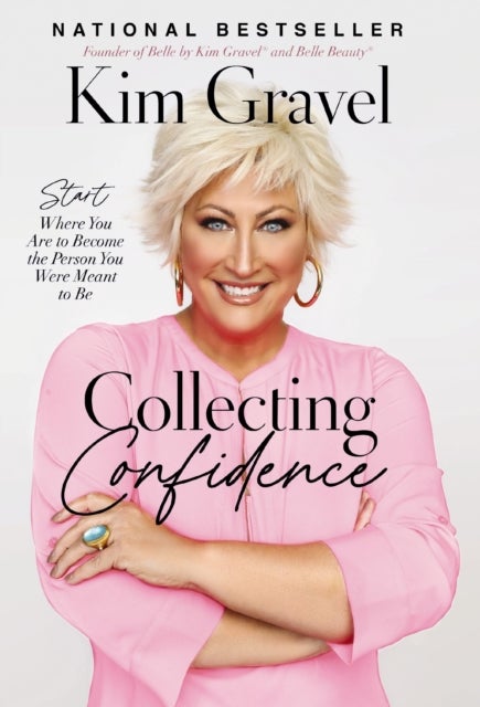 Collecting Confidence - Start Where You Are to Become the Person You Were Meant to Be