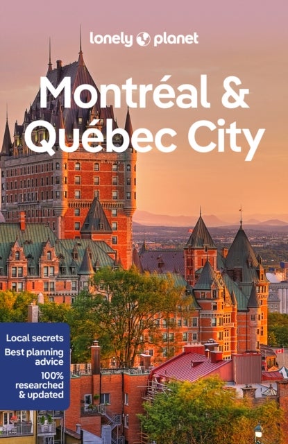 Lonely Planet Montreal & Quebec City - Plan the Trip of a Lifetime , Detailed Itineraries & Maps , Insider Tips , Covers Old Montreal, Downtown, Plateau Mont-Royal and more