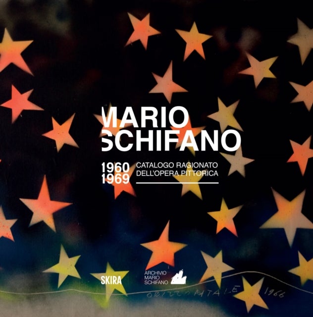 Mario Schifano - Catalogue Raisonne of the Pictorial Works 1960-1969