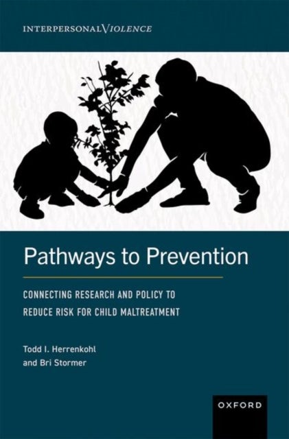 Pathways to Prevention - Connecting Research and Policy to Reduce Risk for Child Maltreatment