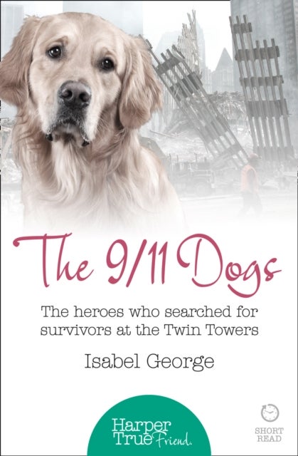 The 9/11 Dogs - The Heroes Who Searched for Survivors at Ground Zero