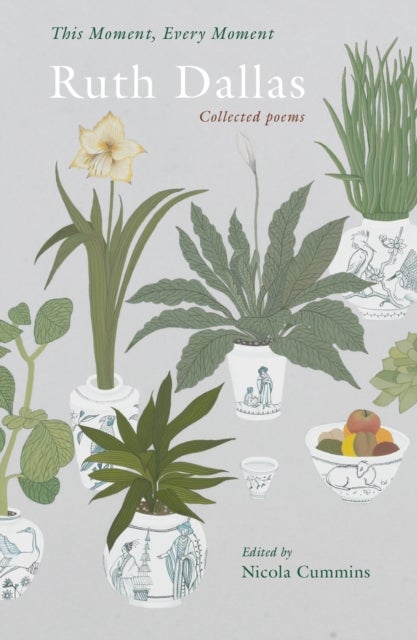 This Moment, Every Moment - Ruth Dallas Collected poems
