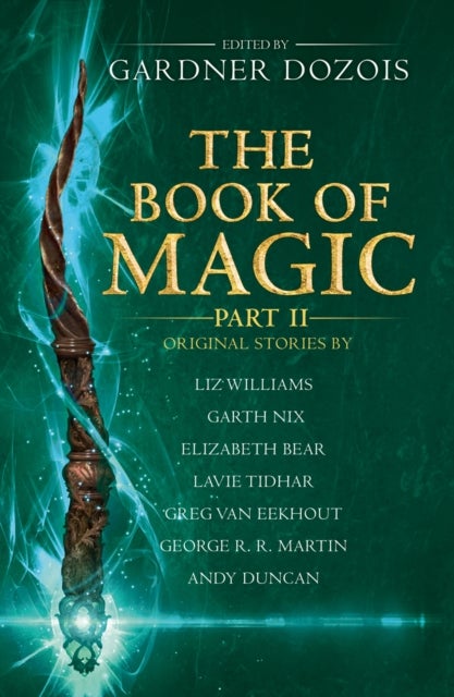 The Book of Magic: Part 2 - A Collection of Stories by Various Authors