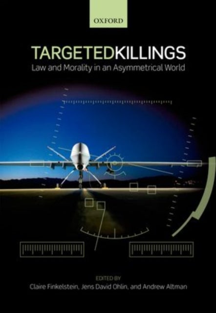 Targeted Killings - Law and Morality in an Asymmetrical World