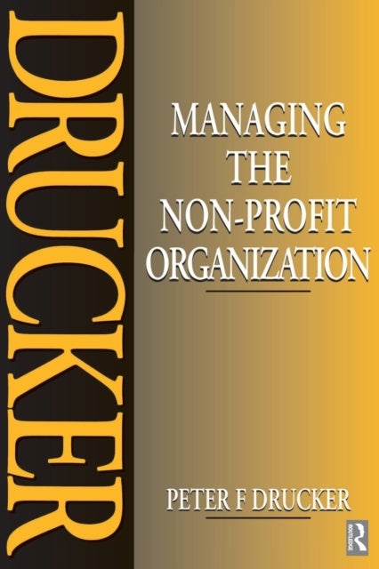 Managing the Non-Profit Organization - Practices and Principles
