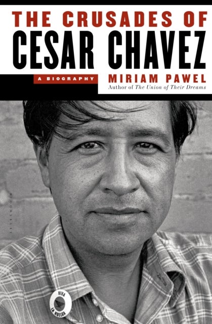 The Crusades of Cesar Chavez - A Biography
