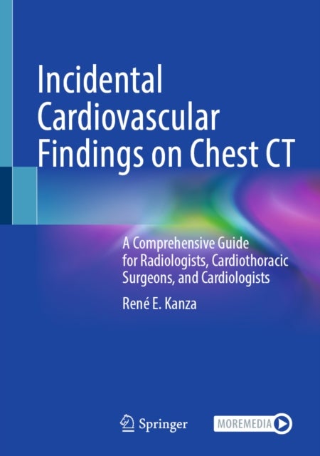 Incidental Cardiovascular Findings on Chest CT - A Comprehensive Guide for Radiologists, Cardiothoracic Surgeons, and Cardiologists
